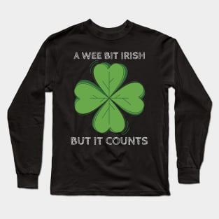 A Wee Bit Irish But it Counts - Funny St Patrick's Day Clover Long Sleeve T-Shirt